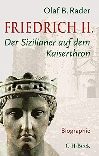 Rader, Olaf B. Friedrich II.: Der Sizilianer auf dem Kaiserthron (Beck Paperback)