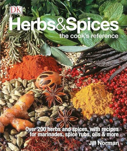 Norman, Jill Herbs & Spices: Over 200 Herbs and Spices, with Recipes for Marinades, Spice Rubs, Oils, and Mor