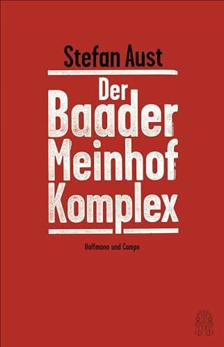 Aust, Stefan Der Baader-Meinhof-Komplex: Erweiterte Neuausgabe | Das Standardwerk
