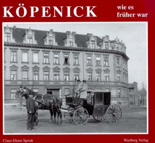 Sprink, Claus D Köpenick - wie es früher war