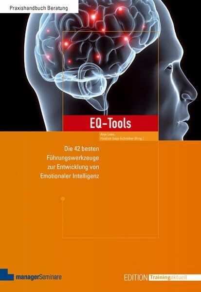 Heidrun Sass-Schreiber (Hrsg.) EQ-Tools: Die 42 besten Führungswerkzeuge zur Entwicklung von Emotionaler Intelligenz (Edition Training aktuell)