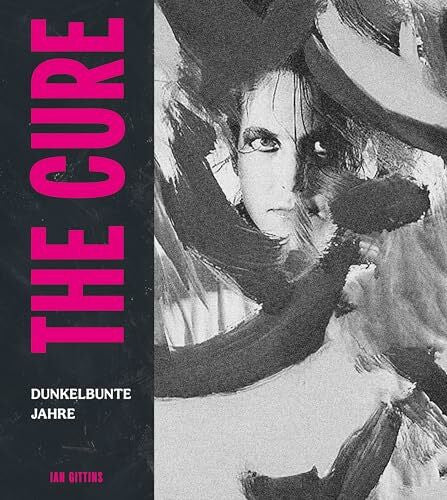 Kirsten Borchardt The Cure: Dunkelbunte Jahre