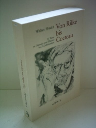 Huder, Walter Von Rilke bis Cocteau. 33 Texte zu Literatur und Theater im 20. Jahrhundert