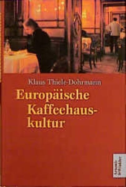 Thiele-Dohrmann, Klaus Europäische Kaffeehauskultur