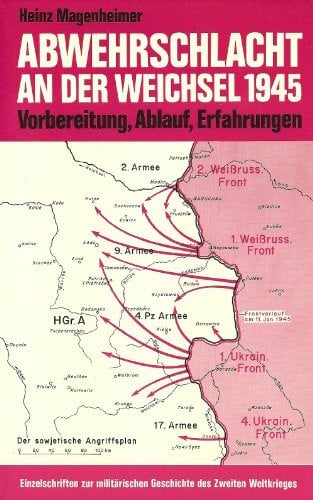Magenheimer, Heinz Abwehrschlacht an der Weichsel 1945. Vorbereitung, Ablauf, Erfahrungen