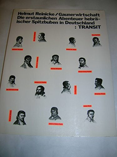 Reinicke, Helmut Gaunerwirtschaft: Die erstaunlichen Abenteuer hebräischer Spitzbuben in Deutschland: Die erstaunl. Abenteuer hebräischer Spitzbuben in Deutschland