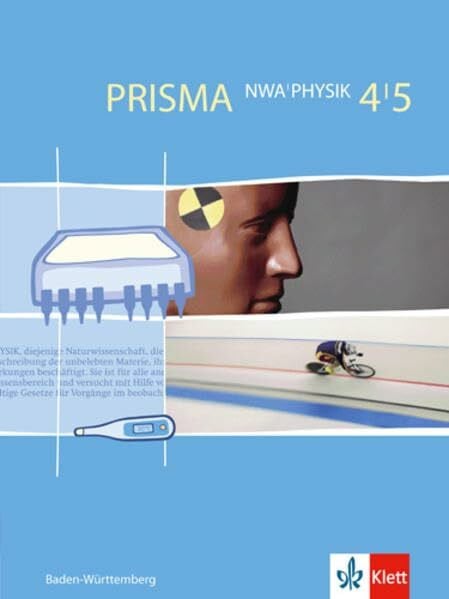 PRISMA NWA Physik 4/5. Ausgabe Baden-Württemberg: Schülerbuch Klasse 8/9 (PRISMA NWA. Ausgabe ab 2004)