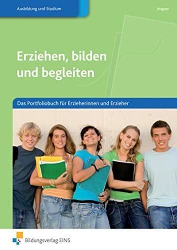 Wagner, Yvonne Erziehen, bilden und begleiten: Das Portfoliobuch für Erzieherinnen und Erzieher Arbeitsbuch
