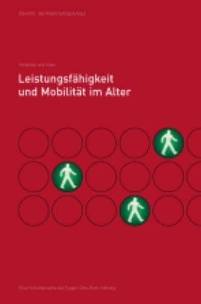 Schlag, Bernhard Leistungsfähigkeit und Mobiliät im Alter (Mobilität und Alter)