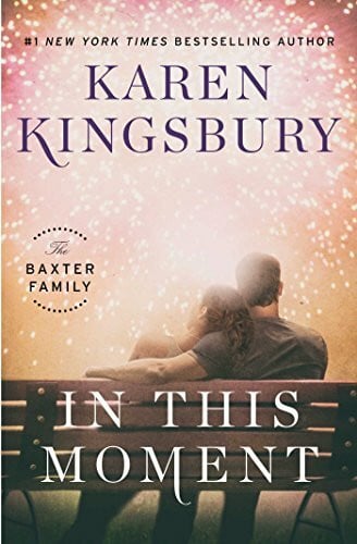Kingsbury, Karen In This Moment: A Novel (The Baxter Family)