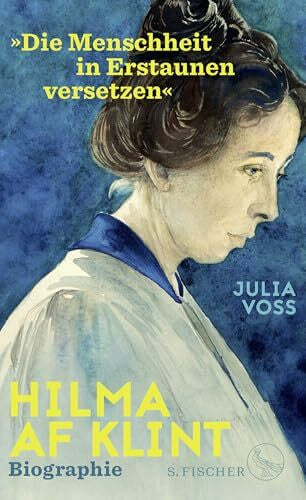 Voss, Julia Hilma af Klint – »Die Menschheit in Erstaunen versetzen«: Biographie