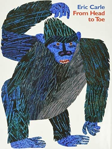 Carle, Eric From Head to Toe: An Energetic Picture Book About Animals and Movement