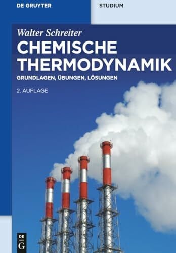 Schreiter, Walter Chemische Thermodynamik: Grundlagen, Übungen, Lösungen (De Gruyter Studium)