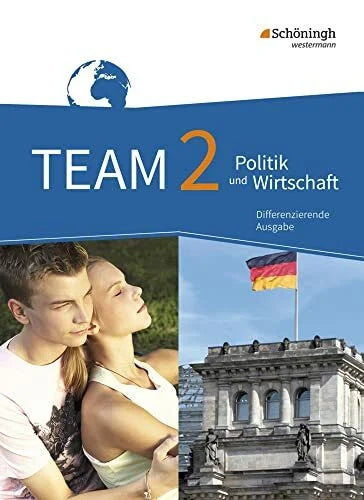 Mattes, Wolfgang TEAM - Arbeitsbücher für Politik und Wirtschaft - Differenzierende Ausgabe Nordrhein-Westfalen – Ausgabe 2017: Schulbuch 2 7./8. Schuljahr: Schulbuch - 7./8. Schuljahr