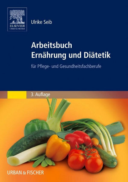 Seib, Ulrike Arbeitsbuch Ernährung und Diätetik: Für Pflege- und Gesundheitsfachberufe