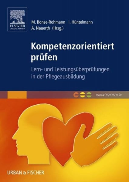 Bonse-Rohmann, Mathias Kompetenzorientiert prüfen: Lern- und Leistungsüberprüfungen in der Pflegeausbildung