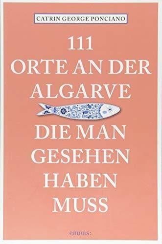 George Ponciano, Catrin 111 Orte an der Algarve, die man gesehen haben muss: Reiseführer