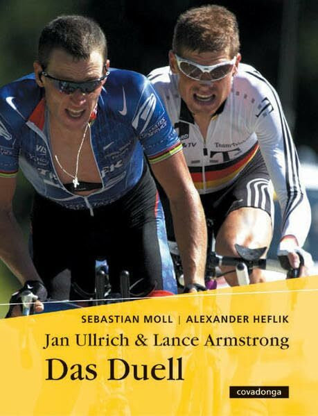 Heflik, Alexander Jan Ullrich & Lance Armstrong. Das Duell