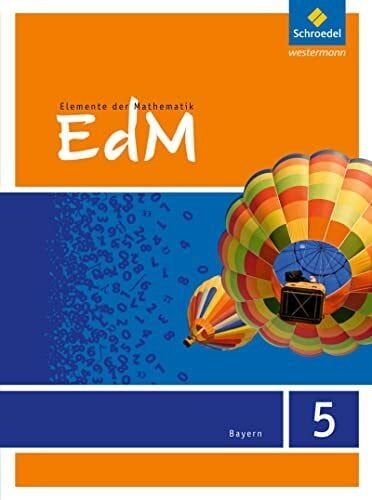 Lösche, Matthias Elemente der Mathematik - Ausgabe 2017 für Bayern: Schulbuch 5 (Elemente der Mathematik SI: Ausgabe 2017 für Bayern)
