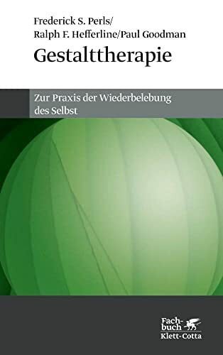 Goodman, Paul Gestalttherapie. Zur Praxis der Wiederbelebung des Selbst