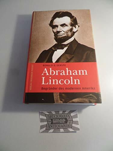 Gerste, Ronald D Abraham Lincoln: Begründer des modernen Amerika (Biografien)