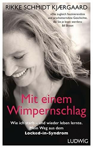 Schmalen, Elisabeth Mit einem Wimpernschlag: Wie ich starb – und wieder leben lernte. Mein Weg aus dem Locked-in-Syndrom - Mit einem Vorwort von Bill Bryson