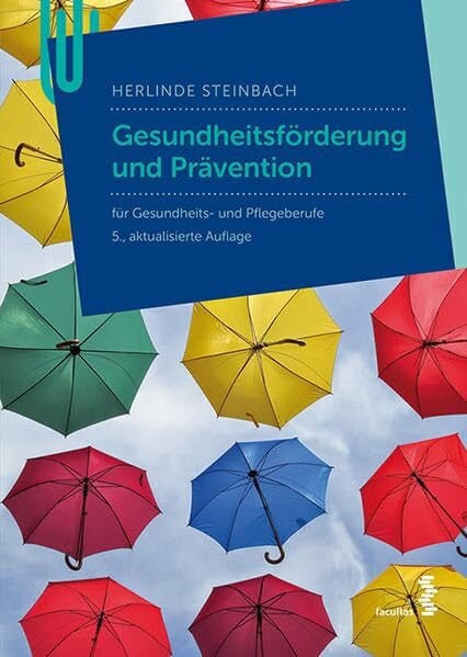 Herlinde Steinbach Gesundheitsförderung: Ein Lehrbuch für Pflege- und Gesundheitsberufe: für Pflege- und andere Gesundheitsberufe