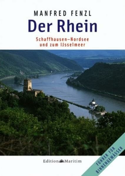 Fenzl, Manfred Der Rhein: Schaffhausen – Nordsee und zum IJsselmeer (Führer für Binnengewässer)