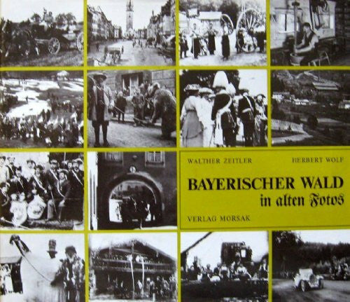 Herbert Wolf Bayerischer Wald in alten Fotos