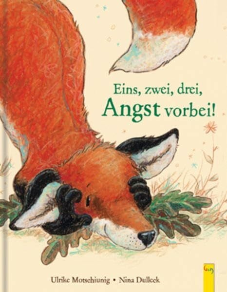 Nina Dulleck Eins, zwei, drei, Angst vorbei! (Der kleine Fuchs)