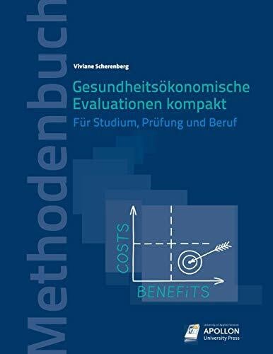 Scherenberg, Viviane Gesundheitsökonomische Evaluationen kompakt: Für Studium, Prüfung und Beruf (Methodenbücher)