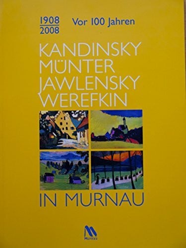 Salmen, Brigitte 1908/2008. Vor 100 Jahren. Kandinsky, Münter, Jawlensky, Werefkin in Murnau