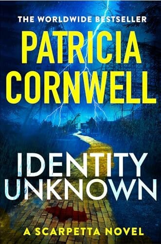 Cornwell, Patricia Identity Unknown: The gripping new Kay Scarpetta thriller for 2024