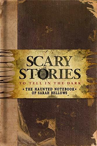 Hamilton, Richard Ashley Scary Stories to Tell in the Dark: The Haunted Notebook of Sarah Bellows