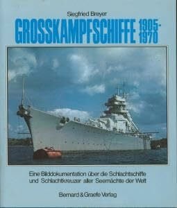 Breyer, Siegfried Grosskampfschiffe 1905-1970. Eine Bilddokumentation über die Schlachtschiffe und Schlachtkreuzer aller Seemächte der Welt