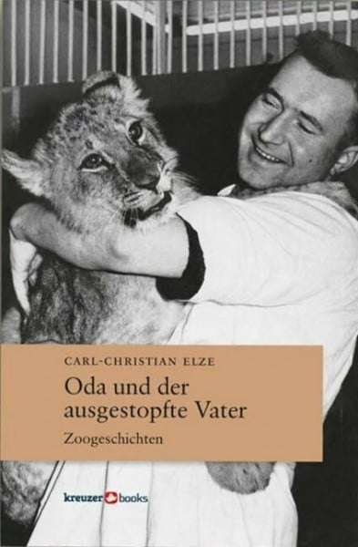 Elze, Carl-Christian Oda und der ausgestopfte Vater: Zoogeschichten