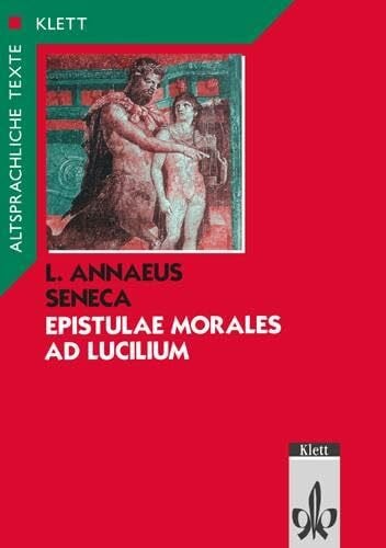Seneca Epistulae morales ad Lucilium, Text mit Wort- und Sacherläuterungen: Mit: P. Cornelius Tacitus. Annalen 15/60 - 64 (Senecas Tod) (Altsprachliche Texte Latein)