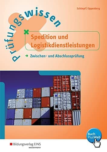 Oppenberg, Heinbernd Prüfungswissen Spedition und Logistikdienstleistungen: Zwischen- und Abschlussprüfung Arbeitsbuch