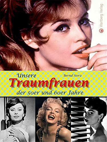 Bernd Storz Unsere Traumfrauen der 50er und 60er Jahre (Modernes Antiquariat)