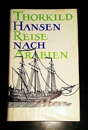 Hansen, Thorskild Reise nach Arabien. Die Geschichte der Königlich Dänischen Jemen-Expedition 1761-1767