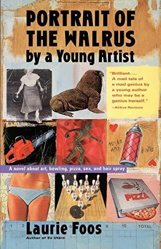 Foos, Laurie Portrait of the Walrus by a Young Artist: A Baroque, Surreal Absurdist Satire – Witty and Humorous Fiction (Harvest Book)