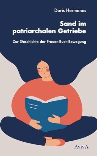 Hermanns, Doris Sand im patriarchalen Getriebe: Zur Geschichte der Frauen-Buch-Bewegung