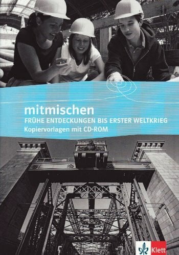 Mitmischen. Neubearbeitung: Frühe Entdeckungen bis Erster Weltkrieg. Kopiervorlagen mit CD-ROM