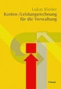 Rieder, Lukas Kosten- /Leistungsrechnung für die Verwaltung (Arbeitspapiere zum Public Management)