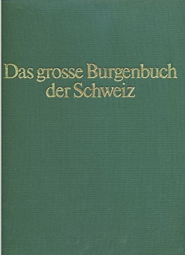Das grosse Burgenbuch der Schweiz.