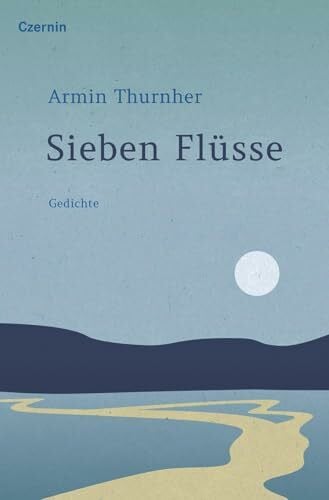 Thurnher, Armin Sieben Flüsse: Gedichte