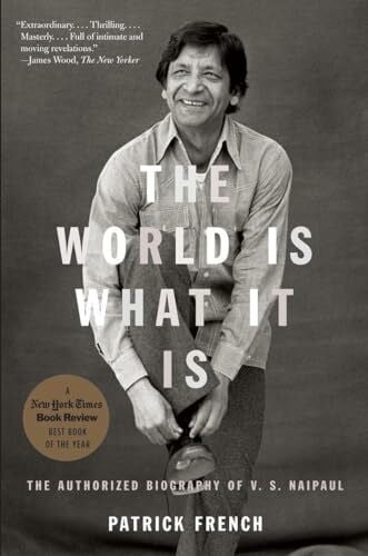 French, Patrick The World Is What It Is: The Authorized Biography of V.S. Naipaul