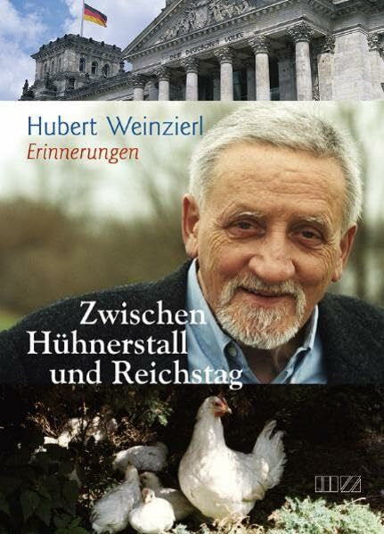 Weinzierl, Hubert Zwischen Hühnerstall und Reichstag: Autobiographie Hubert Weinzierl