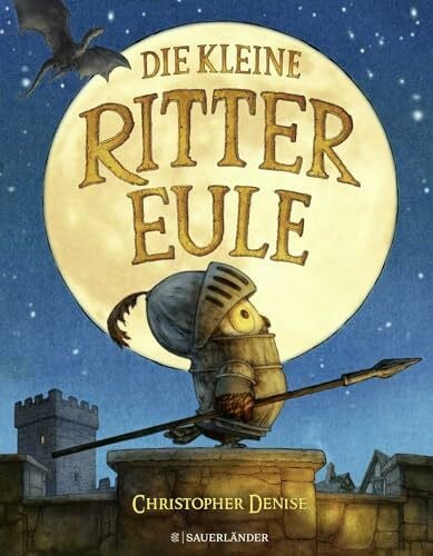 Gutzschhahn, Uwe-Michael Die kleine Rittereule: Ein bezauberndes Bilderbuch für Ritterfans über Mut und Selbstvertrauen für Kinder ab 4 Jahren (Geschichten von der kleinen Rittereule, Band 1)