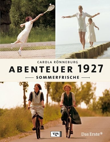 Rönneburg, Carola Abenteuer 1927 - Sommerfrische: Sommerfrische. Das Begleitbuch zur Fernsehsendung im Ersten